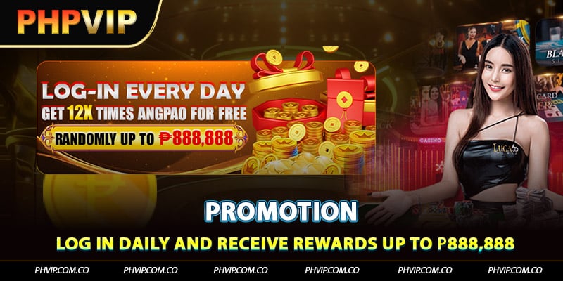 Login every day for a chance to win rewards that can reach ₱888,888.